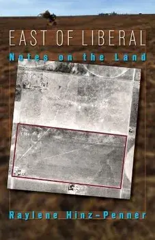 East of Liberal: Notes on the Land, Paperback/Raylene Hinz-Penner