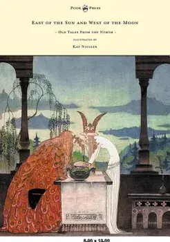 East of the Sun and West of the Moon - Old Tales from the North - Illustrated by Kay Nielsen, Hardcover/Peter Christen Asbj Rnsen