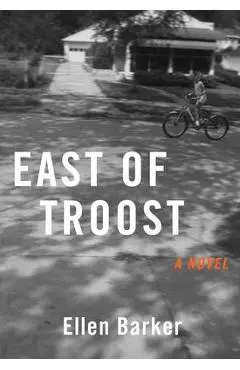 East of Troost - Ellen Barker
