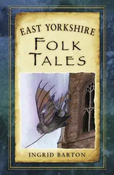 East Yorkshire Folk Tales, Paperback/Ingrid Barton