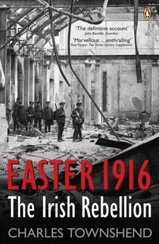 Easter 1916. The Irish Rebellion, Paperback/Charles Townshend