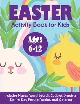 Easter Activity Book for Kids: Ages 6-12, Includes Mazes, Word Search, Sudoku, Drawing, Dot-to-Dot, Picture Puzzles, and Coloring, Paperback/Blue Wave Press