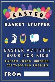 Easter Basket Stuffer: Easter Activity Book for Kids - Easter Jokes for kids, coloring, dot to dot and puzzles, Paperback/Easter Gifts