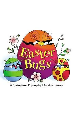 Easter Bugs: A Springtime Pop-Up by David A. Carter - David A. Carter