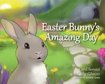 Easter Bunny's Amazing Day, Hardcover/Cathy Gilmore