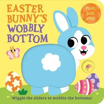 Easter Bunny’s Wobbly Bottom, Board book/Kit Frost