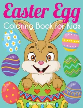 Easter Egg Coloring Book for Kids: Big Easter Coloring Book with More Than 50 Unique Designs to Color, Paperback/Blue Wave Press