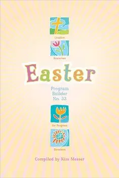 Easter Program Builder No. 33: Creative Resources for Program Directors, Paperback/Messer, Kim
