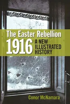 Easter Rebellion 1916, Hardback/Dr. Conor McNamara
