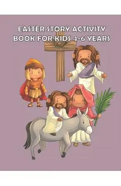 Easter Story Activity Book for Kids 4-6 years: Bible Story for kids: A Fun Creative Christian Coloring workbook for Boys and girls ages 4-6 years - Heavenlyjoy Gospel Collections