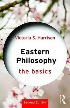 Eastern Philosophy: The Basics, Paperback/Victoria S. Harrison
