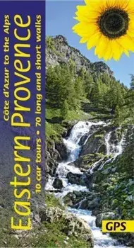 Eastern Provence Guide - Cote D'Azur to the Alps: 70 long and short walks with detailed maps and GPS; 10 car tours with pull-out map. 4 Revised edition, Paperback/John and Pal Underwood