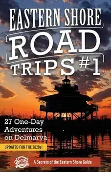 Eastern Shore Road Trips (Vol. 1): 27 One-Day Adventures on Delmarva, Paperback/Jim Duffy