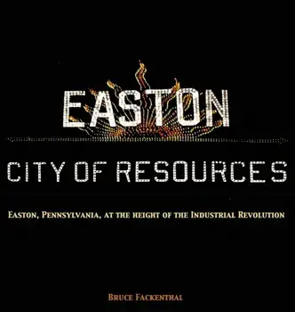 Easton: City of Resources, Hardcover/Bruce Fackenthal