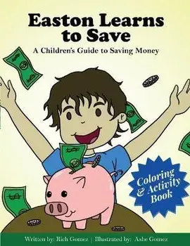 Easton Learns to Save: A Children's Guide to Saving Money: Coloring & Activity Book, Paperback/Rich Gomez