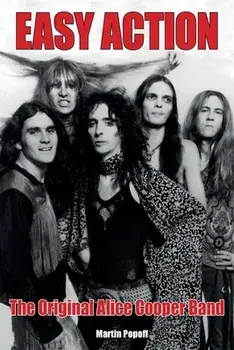Easy Action. The Original Alice Cooper Band, Paperback/Martin Popoff