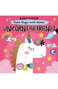 Easy and Fun Paint Magic with Water: Unicorns and Friends - Clorophyl Editions