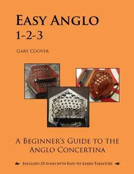 Easy Anglo 1-2-3: A Beginner's Guide to the Anglo Concertina, Paperback/Gary Coover