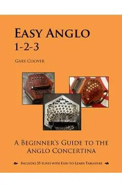 Easy Anglo 1-2-3: A Beginner's Guide to the Anglo Concertina - Gary Coover