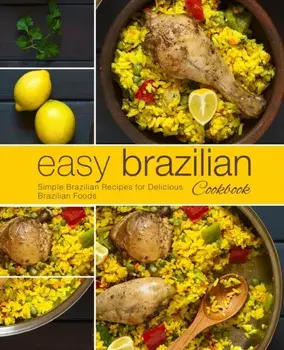 Easy Brazilian Cookbook: Simple Brazilian Recipes for Delicious Brazilian Foods (2nd Edition), Paperback/Booksumo Press