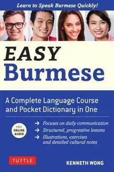 Easy Burmese: A Complete Language Course and Pocket Dictionary in One (Fully Romanized, Free Online Audio and English-Burmese and Bu, Paperback/Kenneth Wong