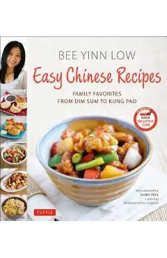Easy Chinese Recipes: Family Favorites from Dim Sum to Kung Pao - Bee Yinn Low