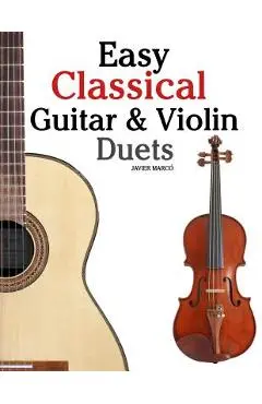 Easy Classical Guitar & Violin Duets: Featuring Music of Bach, Mozart, Beethoven, Vivaldi and Other Composers.in Standard Notation and Tablature. - Marc