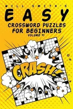 Easy Crossword Puzzles For Beginners - Volume 1, Paperback/Will Smith