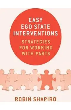 Easy Ego State Interventions: Strategies for Working with Parts - Robin Shapiro