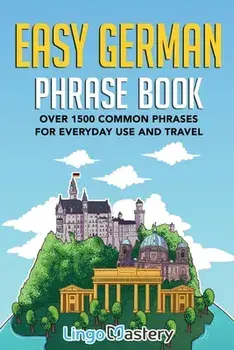 Easy German Phrase Book: Over 1500 Common Phrases For Everyday Use And Travel, Paperback/***