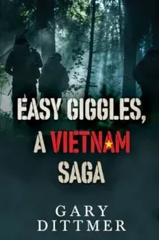 Easy Giggles, A Vietnam Saga, Paperback/Gary D. Dittmer