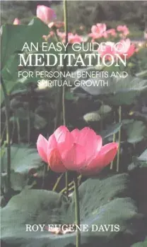Easy Guide to Meditation. For Personal Benefits & More Satisfying Spiritual Growth, Paperback/Roy Eugene Davis