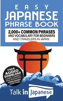Easy Japanese Phrase Book: 2,000+ Common Phrases and Vocabulary for Beginners and Travelers in Japan, Paperback/Talk In Japanese