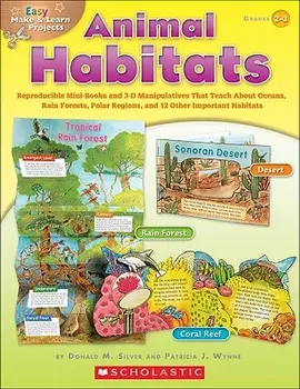 Easy Make & Learn Projects: Animal Habitats: Reproducible Mini-Books and 3-D Manipulatives That Teach about Oceans, Rain Forests, Polar Regions, and 1, Paperback/Donald Silver