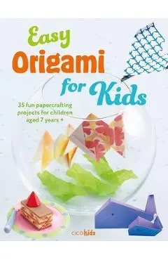 Easy Origami for Kids: 35 Fun Papercrafting Projects for Children Aged 7 Years + - Cico Kidz