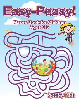 Easy-Peasy! Mazes Book for Children Ages 3-5, Paperback/Speedy Kids