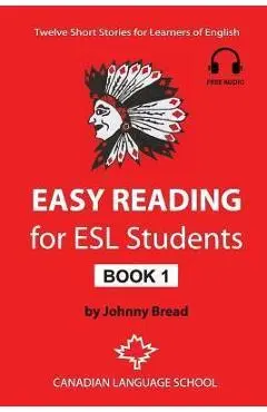 Easy Reading for ESL Students - Book 1: Twelve Short Stories for Learners of English - Johnny Bread