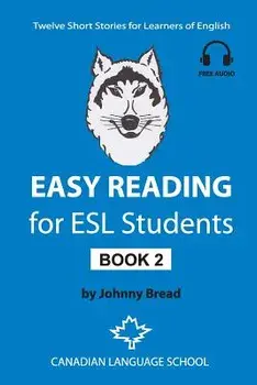 Easy Reading for ESL Students - Book 2: Twelve Short Stories for Learners of English, Paperback/Johnny Bread