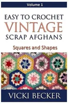 Easy to Crochet Vintage Scrap Afghans: Squares and Shapes, Paperback/Vicki Becker