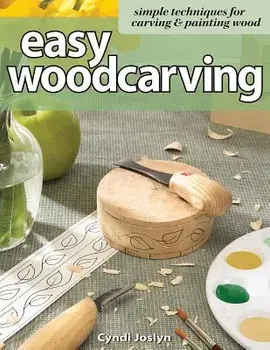Easy Woodcarving: Simple Techniques for Carving & Painting Wood, Paperback/Cyndi Joslyn