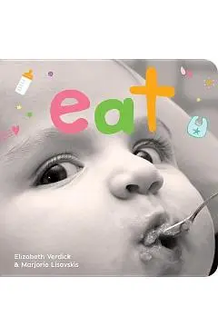 Eat: A Board Book about Mealtime - Elizabeth Verdick