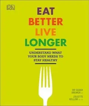 Eat Better, Live Longer, Hardcover/***