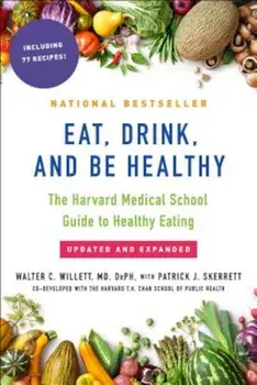 Eat, Drink, and Be Healthy: The Harvard Medical School Guide to Healthy Eating, Paperback/Walter Willett