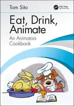 Eat, Drink, Animate. An Animators Cookbook, Paperback/Tom Sito