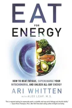 Eat for Energy. How to Beat Fatigue, Supercharge Your Mitochondria, and Unlock All-Day Energy, Paperback/***
