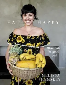 Eat Happy: 30-minute Feelgood Food, Hardcover/Melissa Hemsley