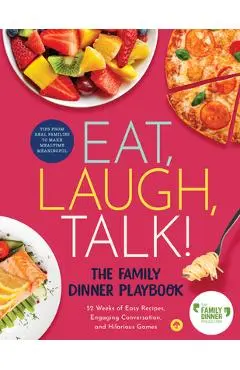 Eat, Laugh, Talk: The Family Dinner Playbook - The Family Dinner Project