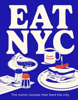 EAT NYC. The iconic recipes that feed the city, Hardback/Yasmin Newman