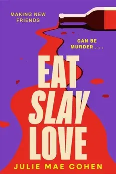 Eat Slay Love. The hilarious new revenge thriller from the author of BAD MEN, Paperback/Julie Mae Cohen