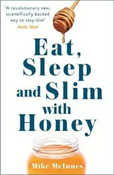 Eat, Sleep And Slim With Honey, Paperback/Mike McInnes